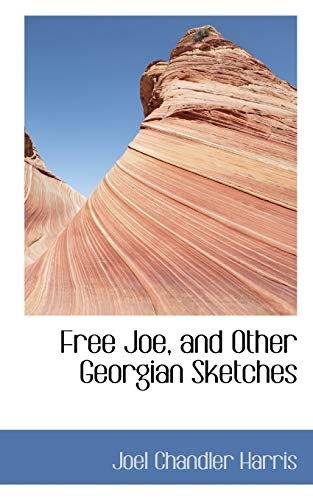 Free Joe, and Other Georgian Sketches (9781116355994) by Harris, Joel Chandler