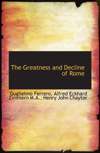 The Greatness and Decline of Rome (9781116358513) by Ferrero, Guglielmo; Zimmern, Alfred Eckhard; Chaytor, Henry John
