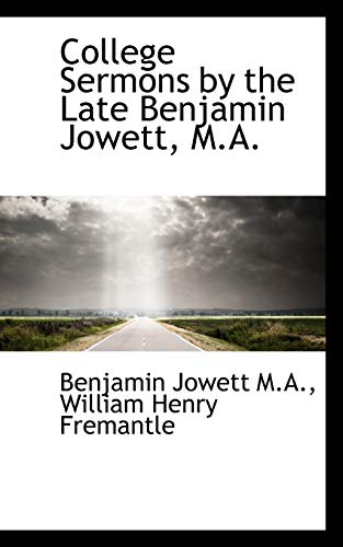 College Sermons by the Late Benjamin Jowett, M.A. (9781116360578) by Jowett, Benjamin; Fremantle, William Henry