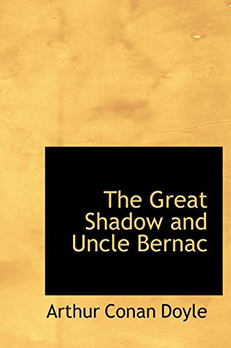 The Great Shadow and Uncle Bernac (9781116360721) by Doyle, Arthur Conan