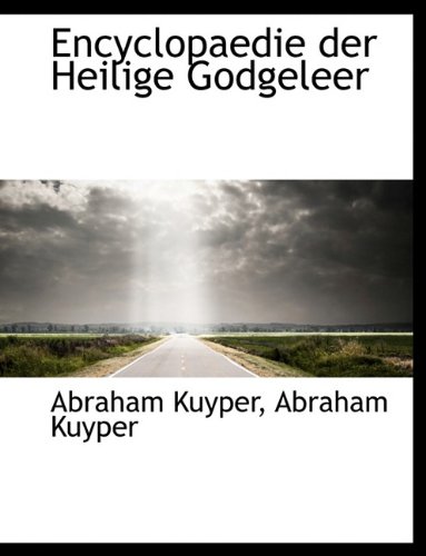 Encyclopaedie der Heilige Godgeleer (9781116364842) by Kuyper, Abraham