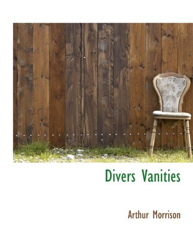 Divers Vanities (9781116366341) by Morrison, Arthur