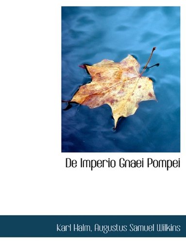 De Imperio Gnaei Pompei (9781116368727) by Halm, Karl; Wilkins, Augustus Samuel