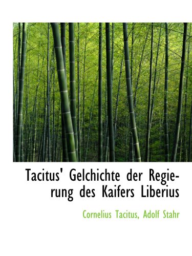 Stock image for Tacitus' Gelchichte der Regierung des Kaifers Liberius (German and German Edition) for sale by Revaluation Books