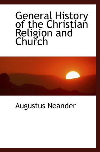 General History of the Christian Religion and Church (9781116370171) by Neander, Augustus