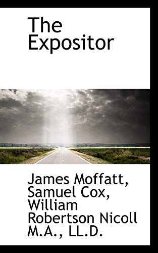 The Expositor (9781116372373) by Moffatt, James; Cox, Samuel; Nicoll, William Robertson