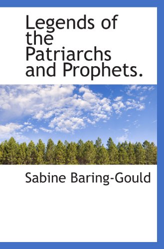 9781116379891: Legends of the Patriarchs and Prophets.