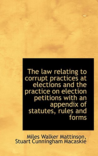 9781116380453: The Law Relating to Corrupt Practices at Elections and the Practice on Election Petitions with an AP