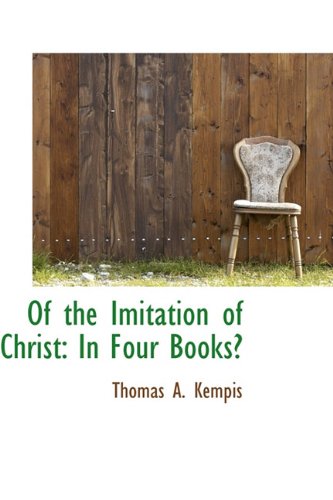 Of the Imitation of Christ: In Four Books (9781116385670) by [???]