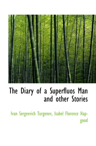 The Diary of a Superfluos Man and other Stories (9781116386073) by Turgenev, Ivan Sergeevich; Hapgood, Isabel Florence