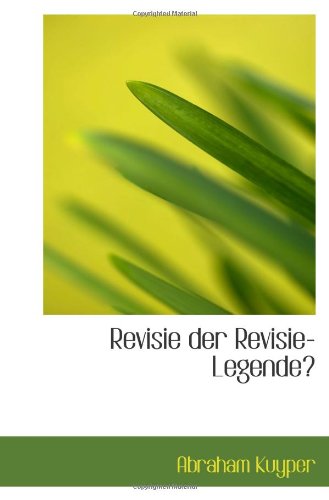 Revisie der Revisie-Legende (9781116389739) by Kuyper, Abraham