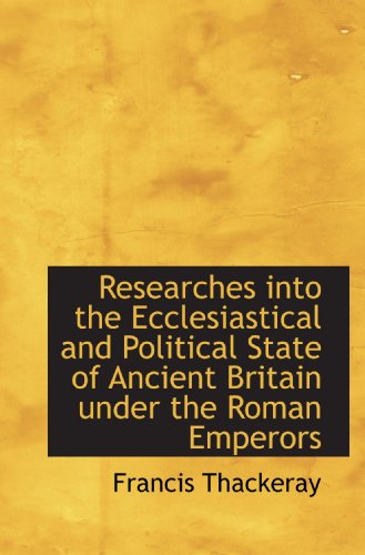 9781116390155: Researches into the Ecclesiastical and Political State of Ancient Britain under the Roman Emperors