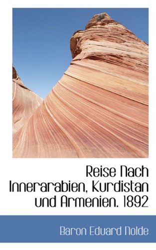 9781116390766: Reise Nach Innerarabien, Kurdistan Und Armenien. 1892