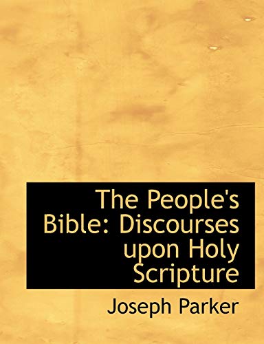 The People's Bible: Discourses Upon Holy Scripture (9781116393705) by Parker, Joseph