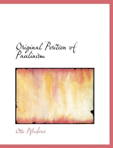 Original Position of Paulinism (9781116393873) by Pfleiderer, Otto