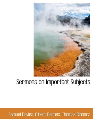 Sermons on Important Subjects (9781116396478) by Davies, Samuel; Barnes, Albert; Gibbons, Thomas