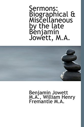 Sermons: Biographical & Miscellaneous by the late Benjamin Jowett, M.A. (9781116397123) by Jowett, Benjamin; Fremantle, William Henry