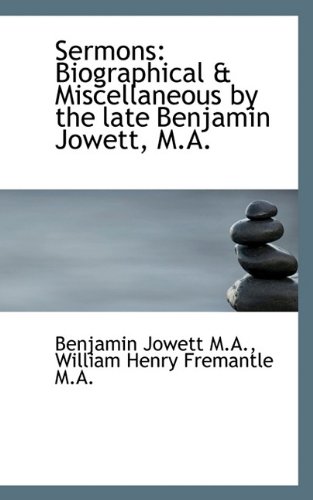 Sermons: Biographical & Miscellaneous by the late Benjamin Jowett, M.A. (9781116397130) by Jowett, Benjamin; Fremantle, William Henry