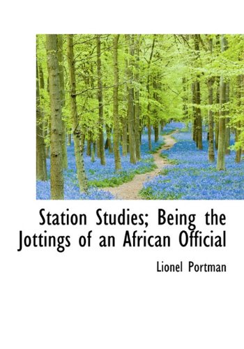 9781116403367: Station Studies; Being the Jottings of an African Official