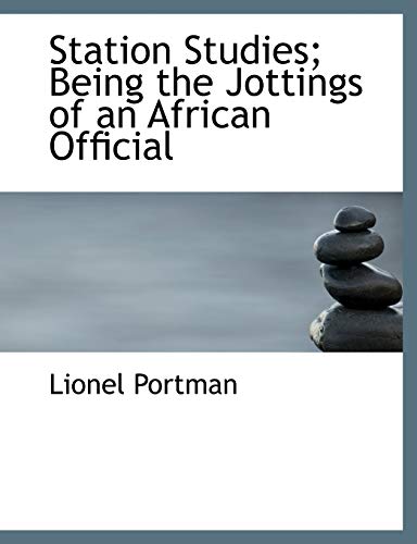 9781116403381: Station Studies; Being the Jottings of an African Official