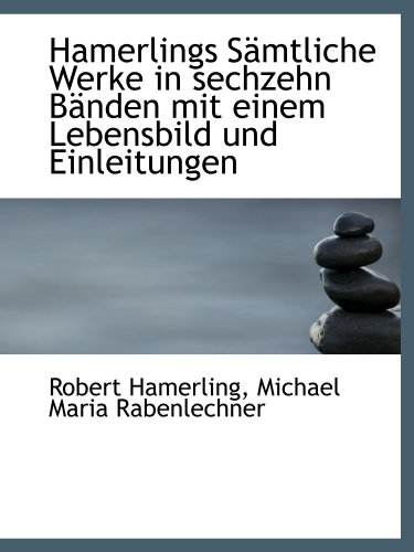 Stock image for Hamerlings Smtliche Werke in sechzehn Bnden mit einem Lebensbild und Einleitungen (German and German Edition) for sale by Revaluation Books