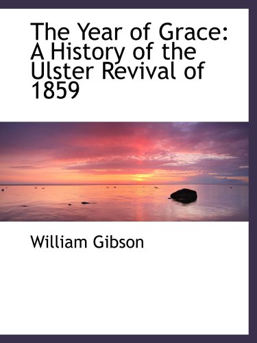 Stock image for The Year of Grace: A History of the Ulster Revival of 1859 for sale by Revaluation Books