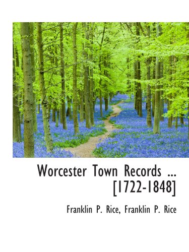 Worcester Town Records ... [1722-1848] (9781116407945) by Rice, Franklin P.