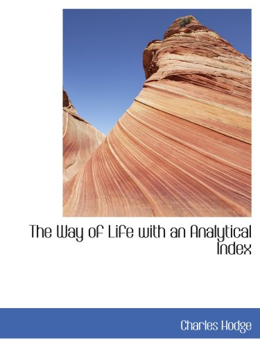 The Way of Life with an Analytical Index (9781116408522) by Hodge, Charles