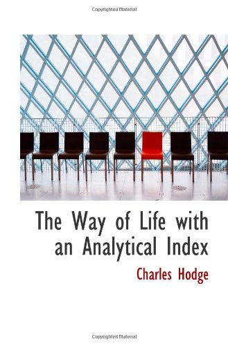 The Way of Life with an Analytical Index (9781116408539) by Hodge, Charles