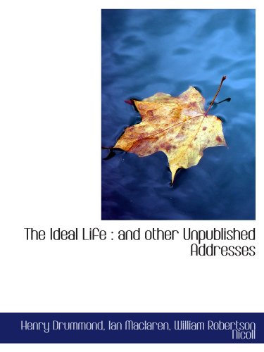 Stock image for The Ideal Life : and other Unpublished Addresses for sale by Revaluation Books