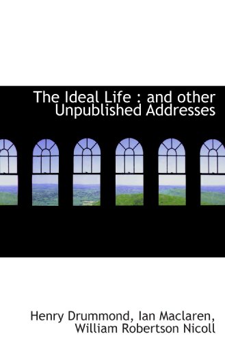 Stock image for The Ideal Life : and other Unpublished Addresses for sale by Revaluation Books