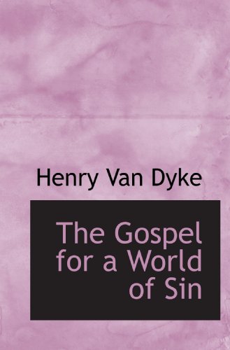 The Gospel for a World of Sin (9781116411256) by Dyke, Henry Van