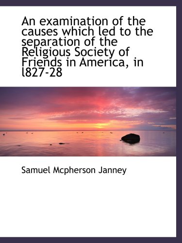 Stock image for An examination of the causes which led to the separation of the Religious Society of Friends in Amer for sale by Revaluation Books