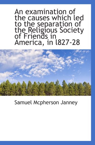 Stock image for An examination of the causes which led to the separation of the Religious Society of Friends in Amer for sale by Revaluation Books