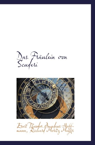 Das FrÃ¤ulein von Scuderi (German Edition) (9781116413151) by Hoffmann, Ernst Theodor Amadeus; Meyer, Richard Moritz