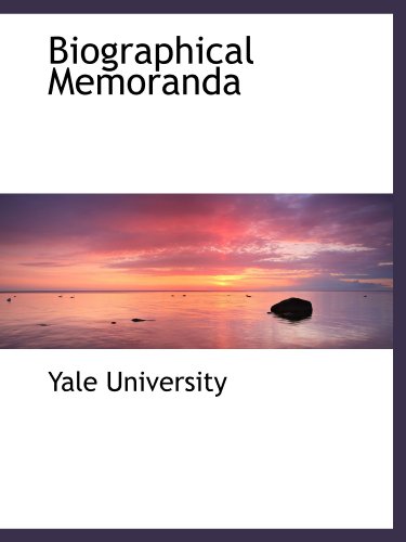 Biographical Memoranda (9781116418460) by Yale University, .