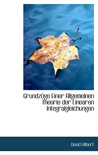 Grundzuge Einer Allgemeinen Theorie Der Linearen Integralgleichungen (9781116426595) by Hilbert, David