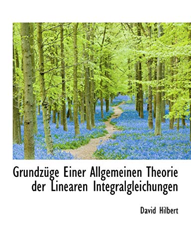 9781116426601: Grundzge Einer Allgemeinen Theorie der Linearen Integralgleichungen