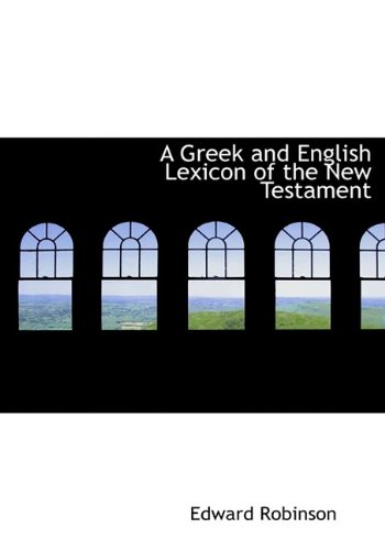 A Greek and English Lexicon of the New Testament (9781116426762) by Robinson, Edward