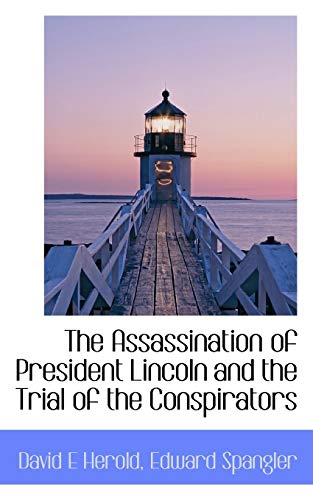 The Assassination of President Lincoln and the Trial of the Conspirators (9781116430455) by Herold, David E; Spangler, Edward