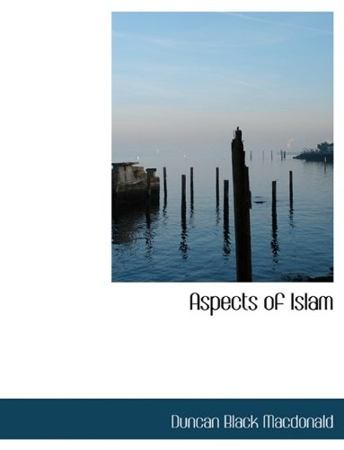 Aspects of Islam - Macdonald, Duncan Black