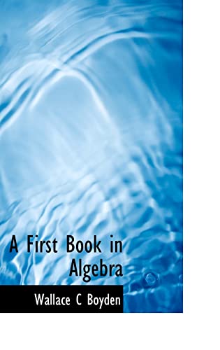 9781116433838: A First Book in Algebra