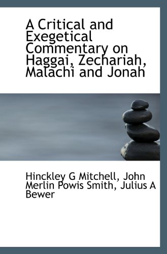 Stock image for A Critical and Exegetical Commentary on Haggai, Zechariah, Malachi and Jonah for sale by Revaluation Books