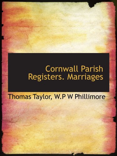 Cornwall Parish Registers. Marriages (9781116436983) by Taylor, Thomas; Phillimore, W.P W