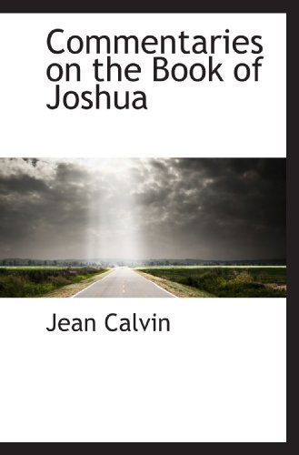 Commentaries on the Book of Joshua (9781116437973) by Calvin, Jean