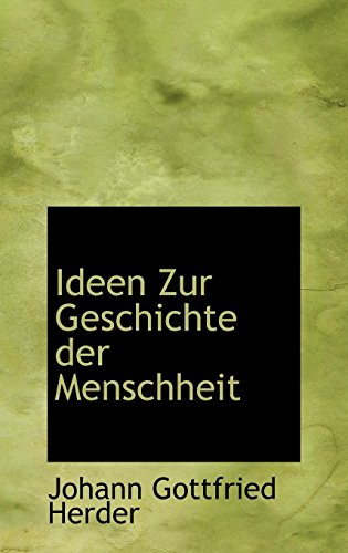 Ideen Zur Geschichte der Menschheit - Johann Gottfried Herder