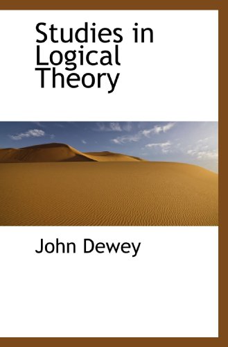 Studies in Logical Theory (9781116443790) by Dewey, John