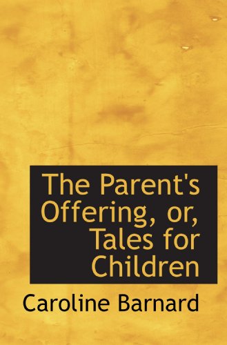 Imagen de archivo de The Parent's Offering, or, Tales for Children a la venta por Revaluation Books