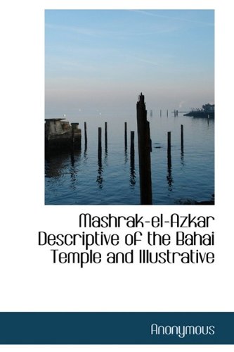 9781116447231: Mashrak-El-Azkar Descriptive of the Bahai Temple and Illustrative