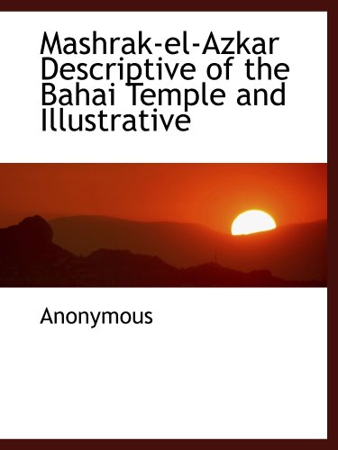 9781116447262: Mashrak-el-Azkar Descriptive of the Bahai Temple and Illustrative